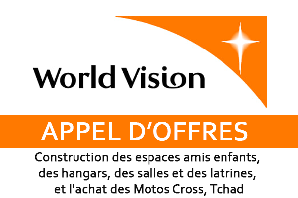 World Vision lance un avis d’appel d’offres pour la Construction des espaces amis enfants, des hangars, des salles et des latrines, et l’achat des Motos Cross, Tchad