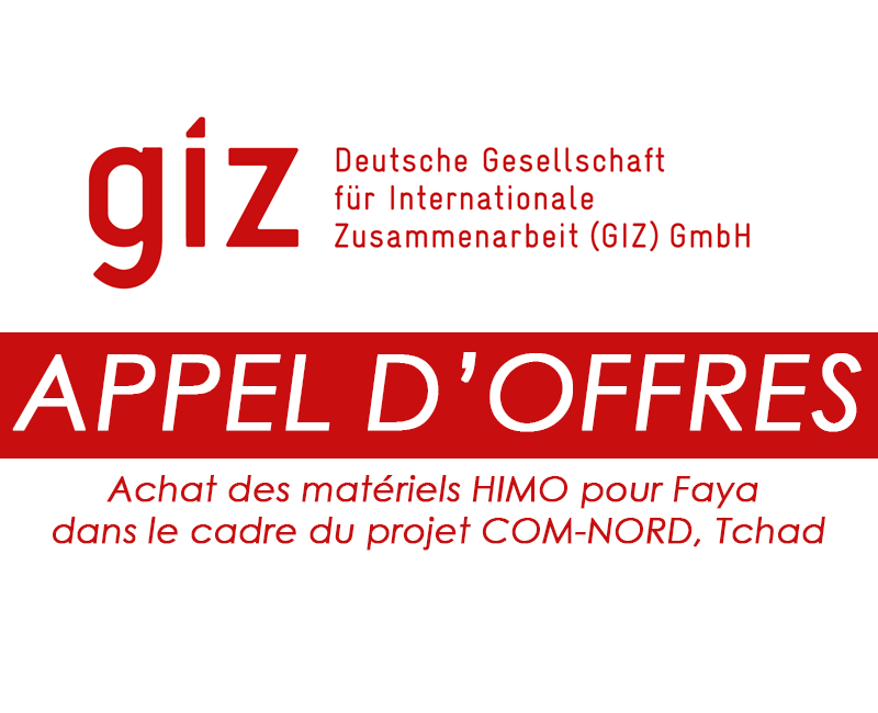La GIZ lance un avis d’appel d’offres pour l’Achat des matériels HIMO pour Faya dans le cadre du projet COM-NORD, Tchad