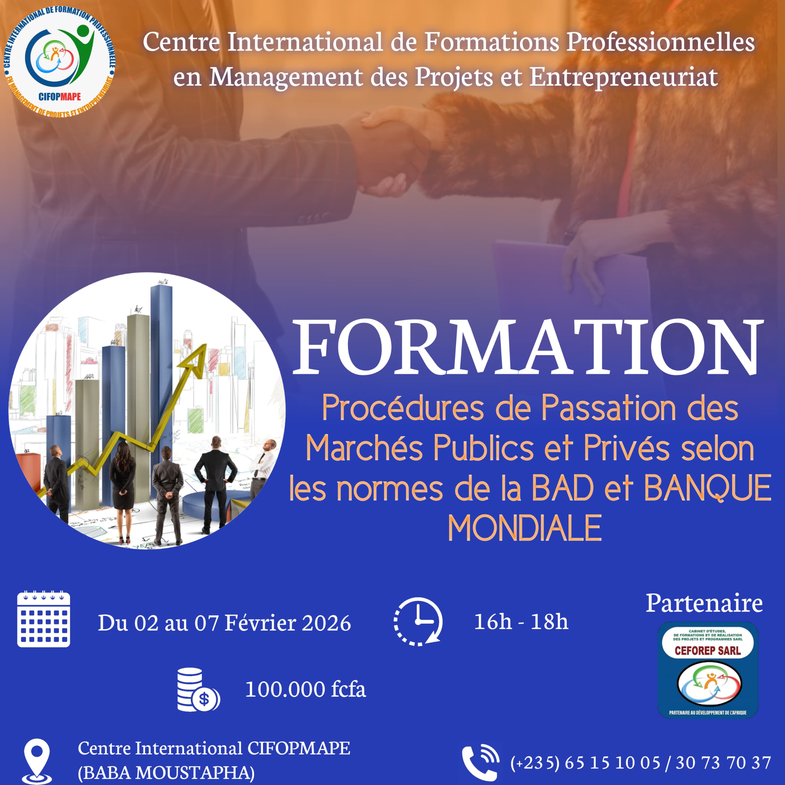 que le Centre International de Formations Professionnelles en Management des Projets et Entrepreneuriat (CIFOPMAPE), en partenariat avec le Cabinet CEFOREP SARL, organise une session de formation sur les Procédures de Passation de Marchés Publics et Privés selon les normes de la BAD et de la Banque Mondiale, N&rsquo;Djamena, Tchad