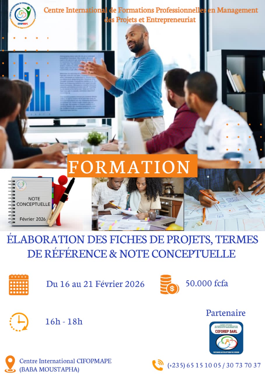 Le Centre International de Formations Professionnelles en Management des Projets et Entrepreneuriat (CIFOPMAPE), agissant en partenariat stratégique avec le Cabinet CEFOREP SARL, organise une session de formation intensive sur l&rsquo;élaboration des fiches de projets, termes de référence et notes conceptuelles, N&rsquo;Djamena, Tchad
