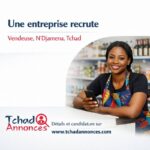 Dans le cadre du renforcement de son équipe, une entreprise recrute une Vendeuse, N&rsquo;Djamena, Tchad
